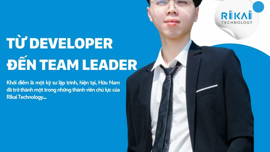 HÀNH TRÌNH TRƯỞNG THÀNH: TỪ DEVELOPER ĐẾN TEAM LEADER